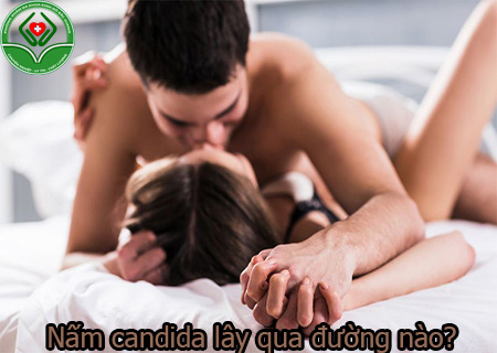 Nấm candida lây qua đường nào?